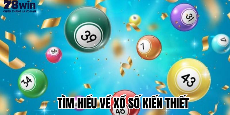 Khái quát về trò chơi xổ số 78Win