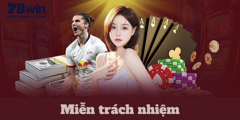 Miễn trừ trách nhiệm 78WIN với điểm tổng quan